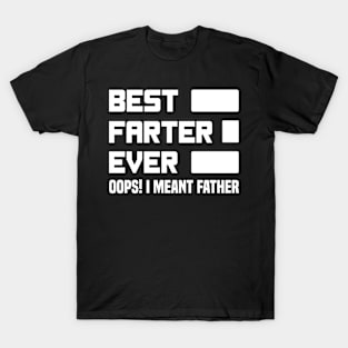 Best Farter Ever Oops I Meant Father - Funny Father's Day T-Shirt